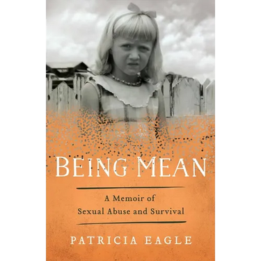 Being Mean: A Memoir of Sexual Abuse and Survival