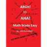 Argh! to AHA! Math Made Easy