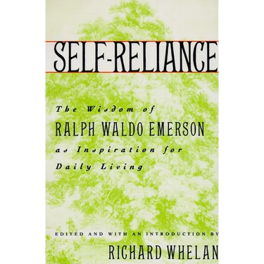 Self-Reliance: The Wisdom of Ralph Waldo Emerson as Inspiration for Daily Living