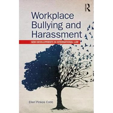 Workplace Bullying and Harassment: New Developments in International Law