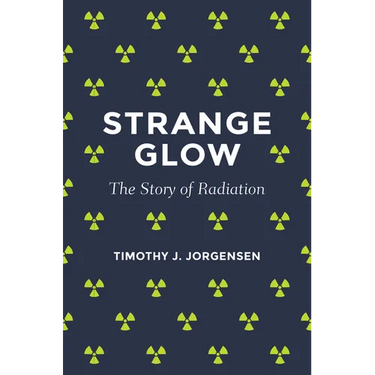 Strange Glow: The Story of Radiation