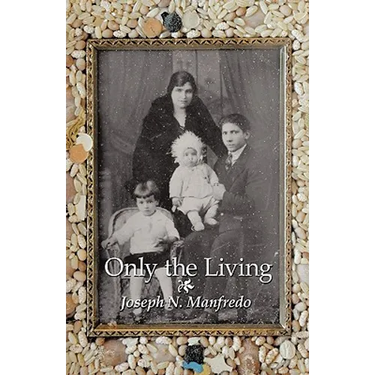 Only the Living: A Personal Memoir of My Family History