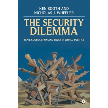 The Security Dilemma: Fear, Cooperation and Trust in World Politics