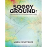 Soggy Ground: A Geography of Pine Barrens Wetlands.