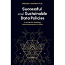 Successful and Sustainable Data Policies: A Guide for Enabling Data Governance at Scale
