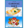 The New Cardiac Diet: Dietary Advice On Managing Heart Health With Delicious Recipes and a Meal Plan