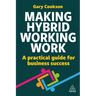 Making Hybrid Working Work: A Practical Guide for Business Success