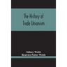 The History Of Trade Unionism