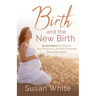 Birth and the New Birth: 40 Devotions to Discover How Pregnancy and Birth Illustrate Being Born Again
