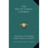 The Art Of Creole Cookery