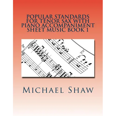 Popular Standards For Tenor Sax With Piano Accompaniment Sheet Music Book 1: Sheet Music For Tenor Sax & Piano