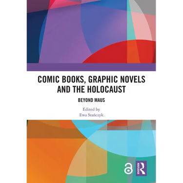Comic Books, Graphic Novels and the Holocaust: Beyond Maus