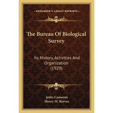The Bureau Of Biological Survey: Its History, Activities And Organization (1929)