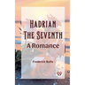 Hadrian the Seventh A Romance