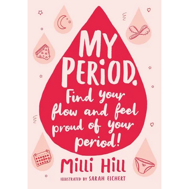 My Period: Find Your Flow and Feel Proud of Your Period!