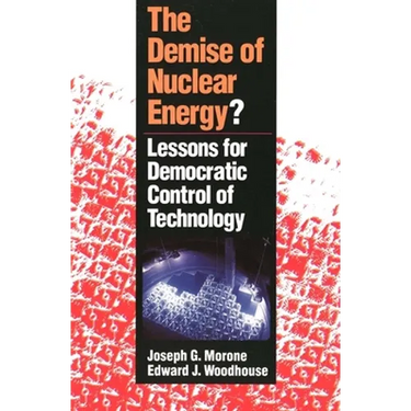 The Demise of Nuclear Energy?: Lessons for Democratic Control of Technology
