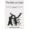 The War on Cash: How Governments, Central Banks, and Wall Street Are Killing Cash