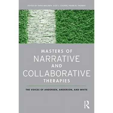 Masters of Narrative and Collaborative Therapies: The Voices of Andersen, Anderson, and White