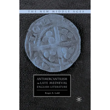 Antimercantilism in Late Medieval English Literature