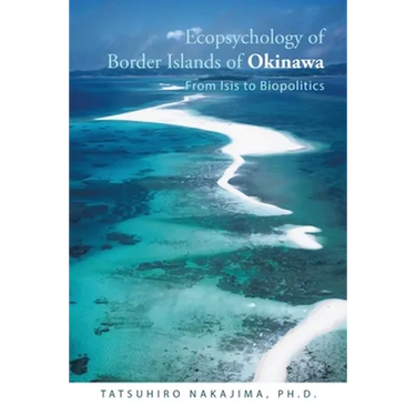 Ecopsychology of Border Islands of Okinawa: From Isis to Biopolitics