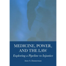 Medicine, Power, and the Law: Exploring a Pipeline to Injustice