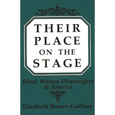 Their Place on the Stage: Black Women Playwrights in America