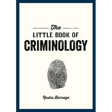 The Little Book of Criminology: A Pocket Guide to the Study of Crime and Criminal Minds