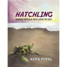 Hatchling: Where Would You Love to Go?