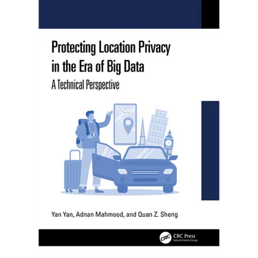 Protecting Location Privacy in the Era of Big Data: A Technical Perspective