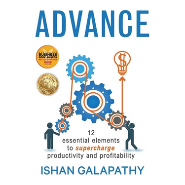 Advance: 12 Essential Elements to Supercharge Productivity and Profitability