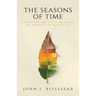 The Seasons of Time: Experiencing God's Miracle of Change in Your Life
