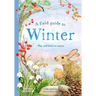 A Field Guide to Winter: Play and Learn in Nature
