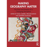 Making Geography Matter: The Past and Present of a Changing Discipline
