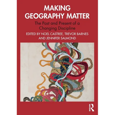 Making Geography Matter: The Past and Present of a Changing Discipline