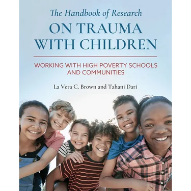 The Handbook of Research on Trauma with Children: Working with High Poverty Schools and Communities