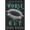 Worse Guy: A SciFi Alien Villain Romance