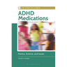 ADHD Medications: History, Science, and Issues