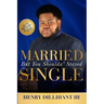 Married But You Shoulda' Stayed Single