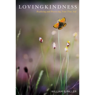 Lovingkindness: Realizing and Practicing Your True Self