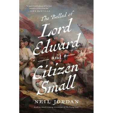 The Ballad of Lord Edward and Citizen Small