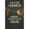 What the Church doesn't want You to know.