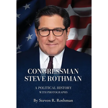 Congressman Steve Rothman: A Political History with Photographs