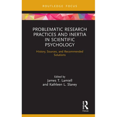 Problematic Research Practices and Inertia in Scientific Psychology: History, Sources, and Recommended Solutions