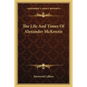 The Life And Times Of Alexander McKenzie