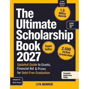 The Ultimate Scholarship Book 2027: Updated Guide to Grants, Financial Aid & Prizes for Debt-Free Graduation