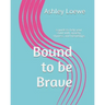 Bound to be Brave: a guide to help your child with anxiety, shyness, and friendships