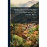 Documents Annexed to the Argument of Costa Rica; Volume 1