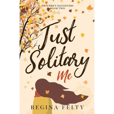 Just Solitary Me: Book Two: Proverb's Daughters Trilogy