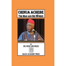 Chinua Achebe: The Man and His Works