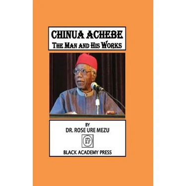Chinua Achebe: The Man and His Works